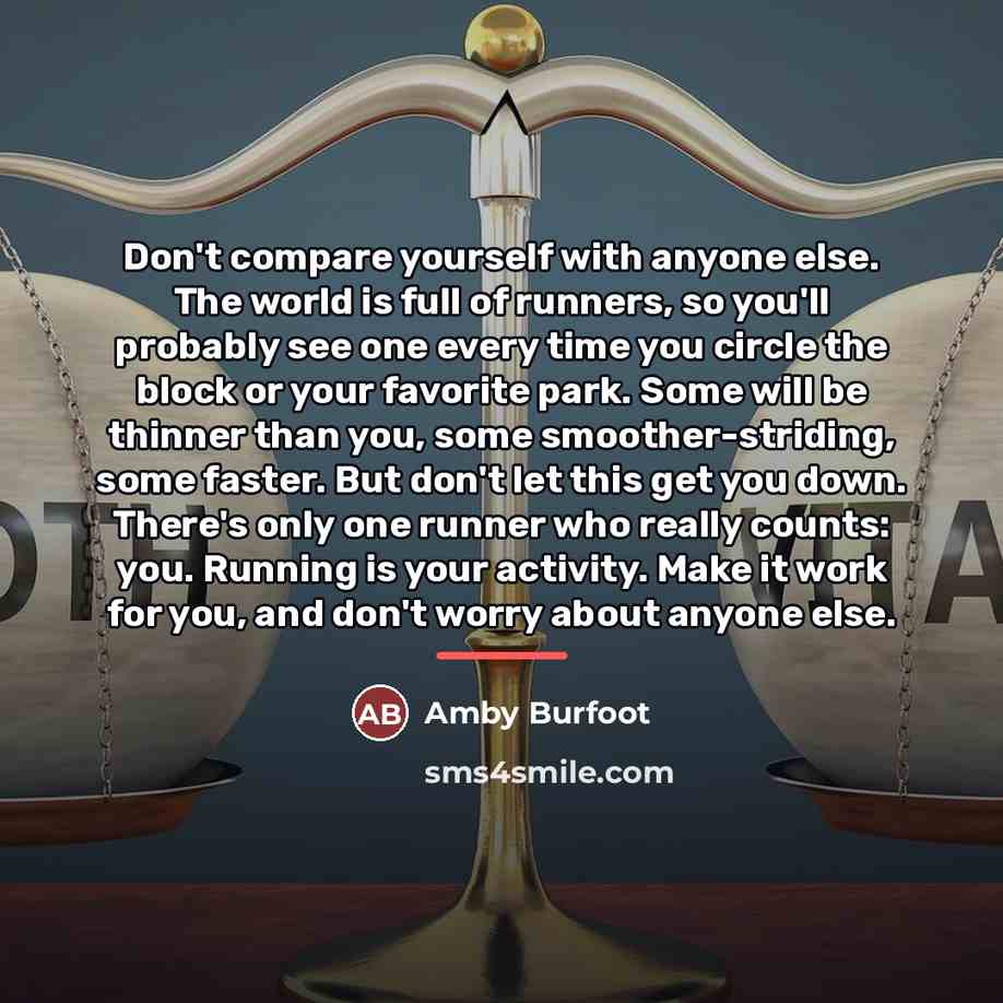 “Don't compare yourself with anyone else. The world is full…” quote by Amby Burfoot