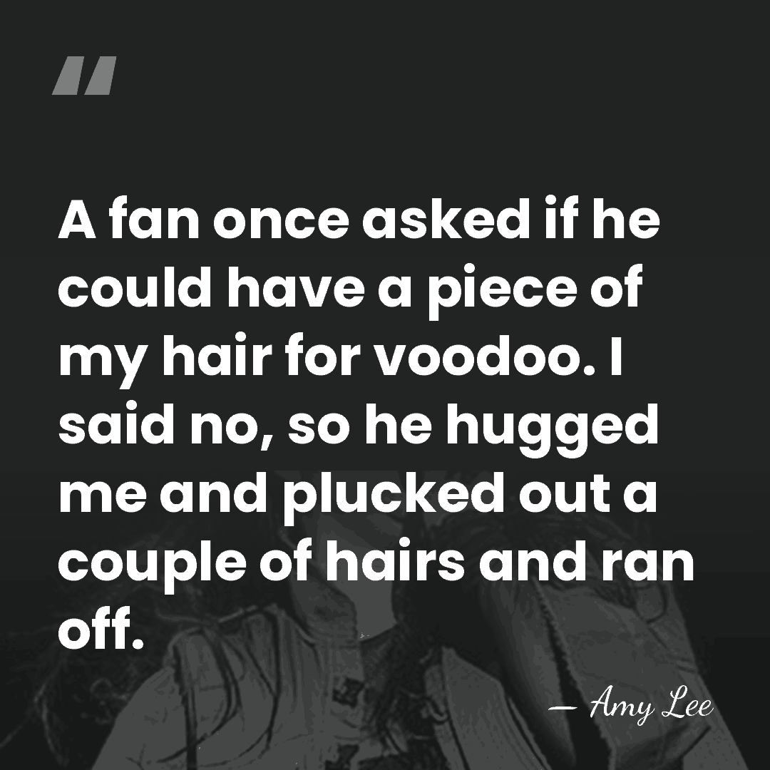 A fan once asked if he could have a piece of my&hellip; - Amy Lee