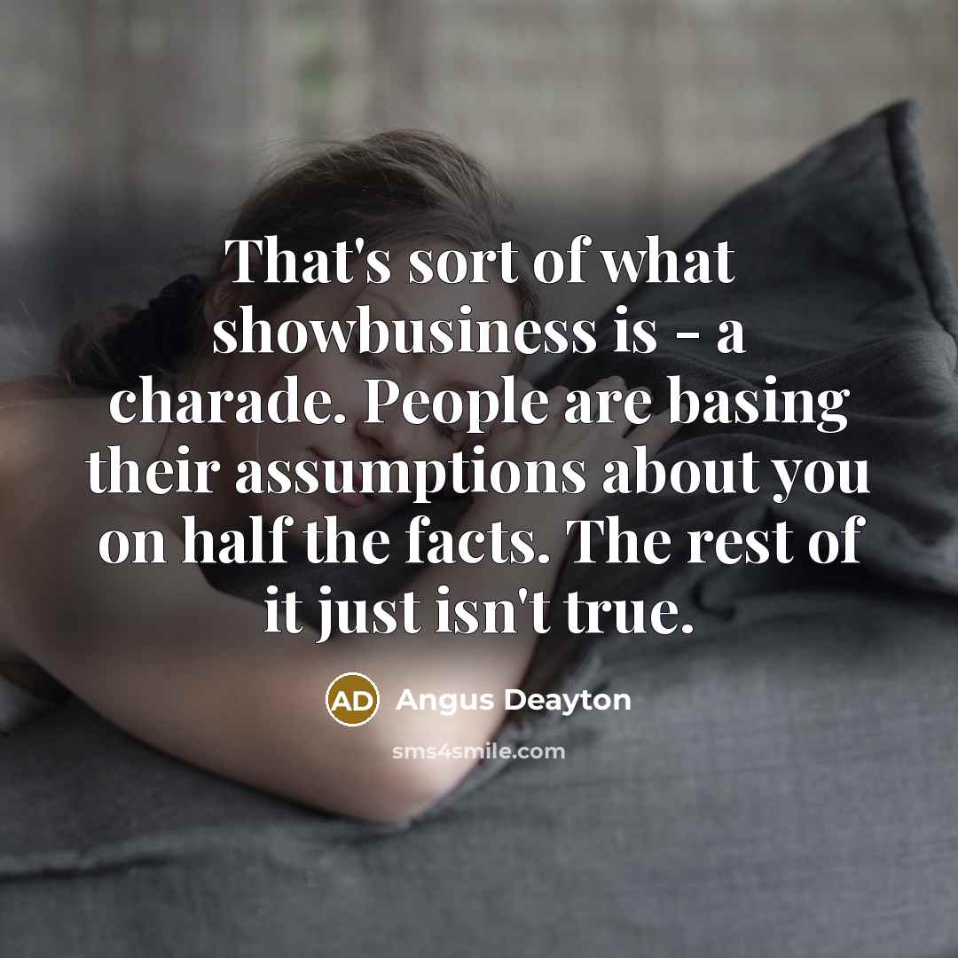“That's sort of what showbusiness is - a charade. People…” quote by Angus Deayton
