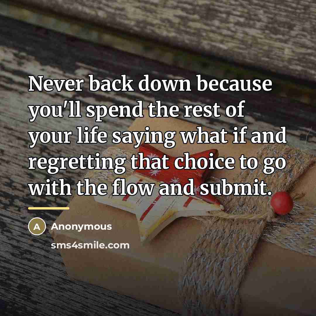 “Never back down because you'll spend the rest of your…” quote by Anonymous
