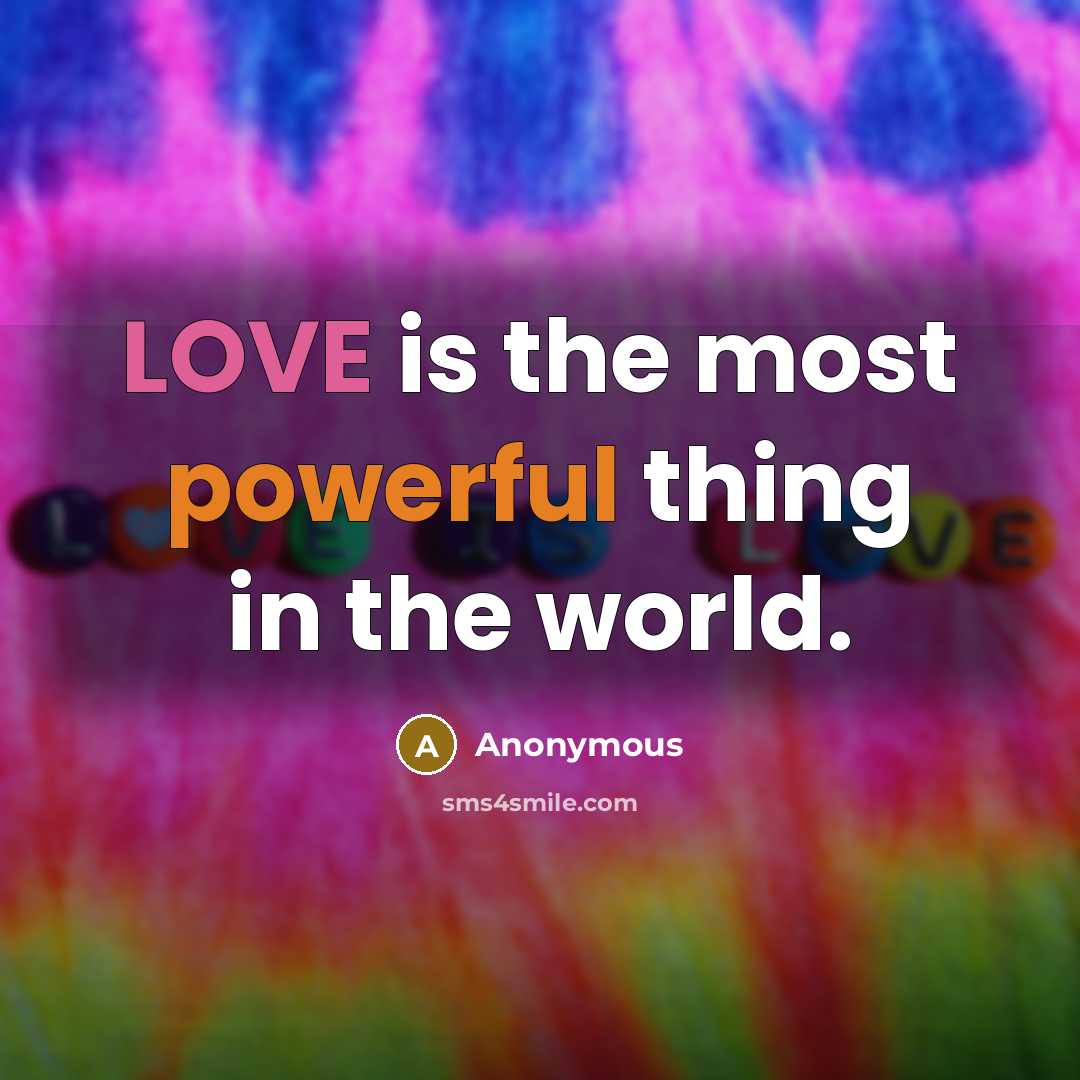 “LOVE is the most powerful thing in the world.…” quote by Anonymous