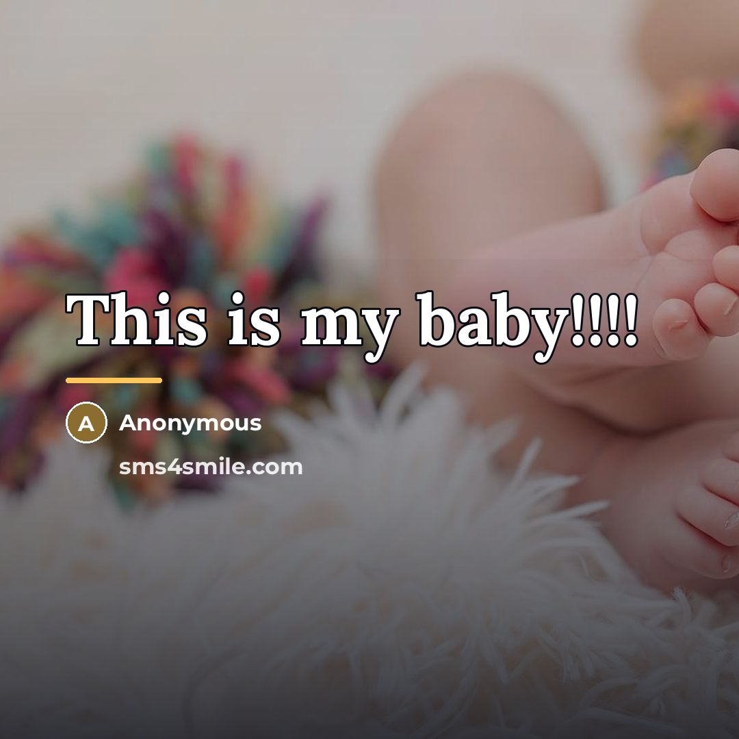 “This is my baby!!!!…” quote by Anonymous