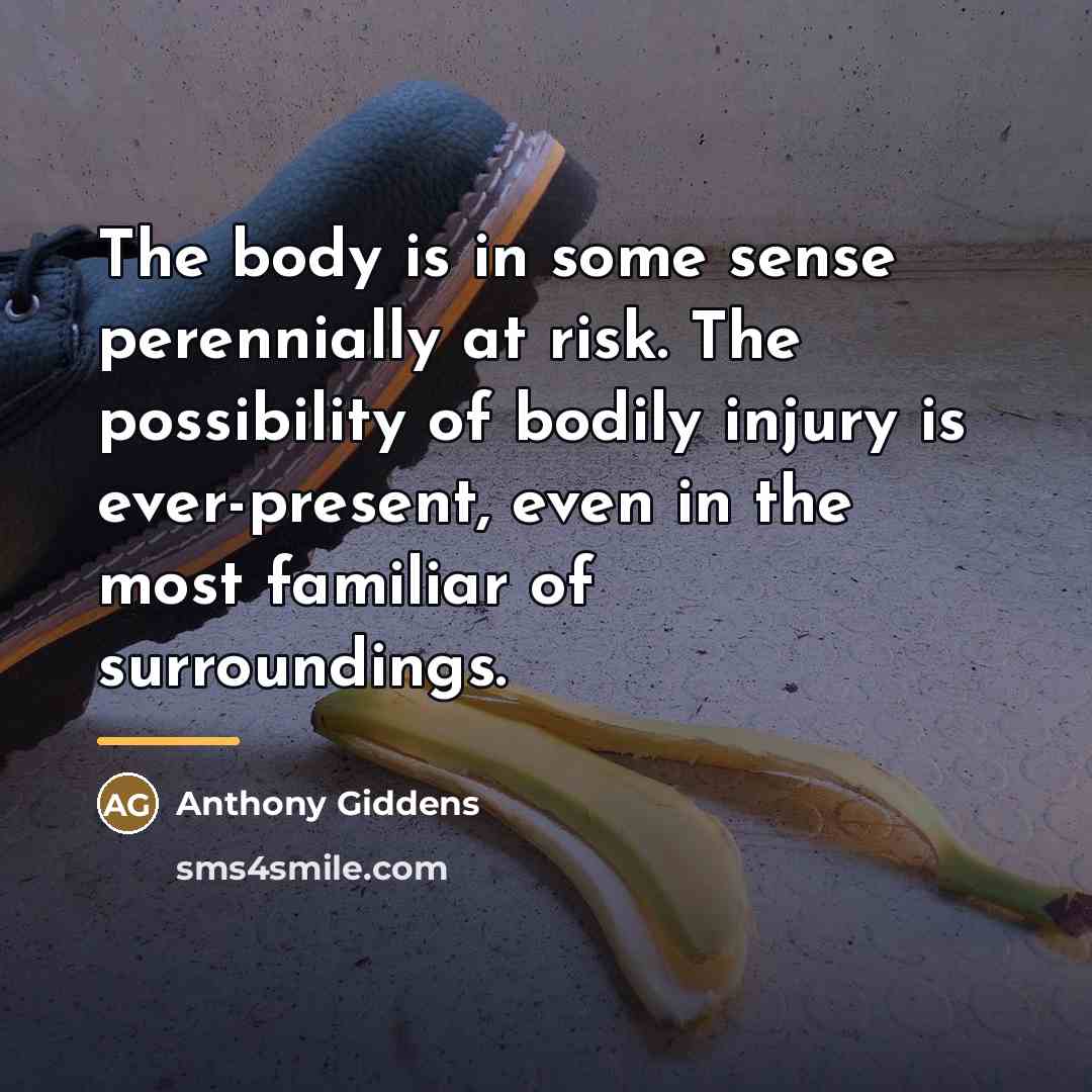“The body is in some sense perennially at risk. The…” quote by Anthony Giddens