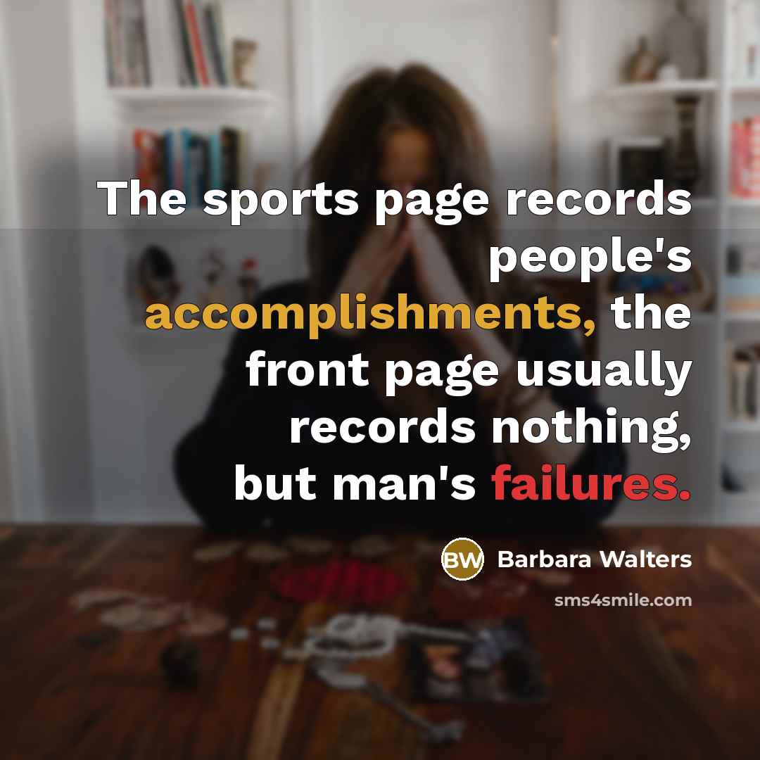 “The sports page records people's accomplishments, the front page usually…” quote by Barbara Walters