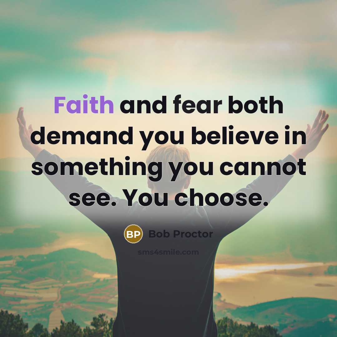 “Faith and fear both demand you believe in something you…” quote by Bob Proctor