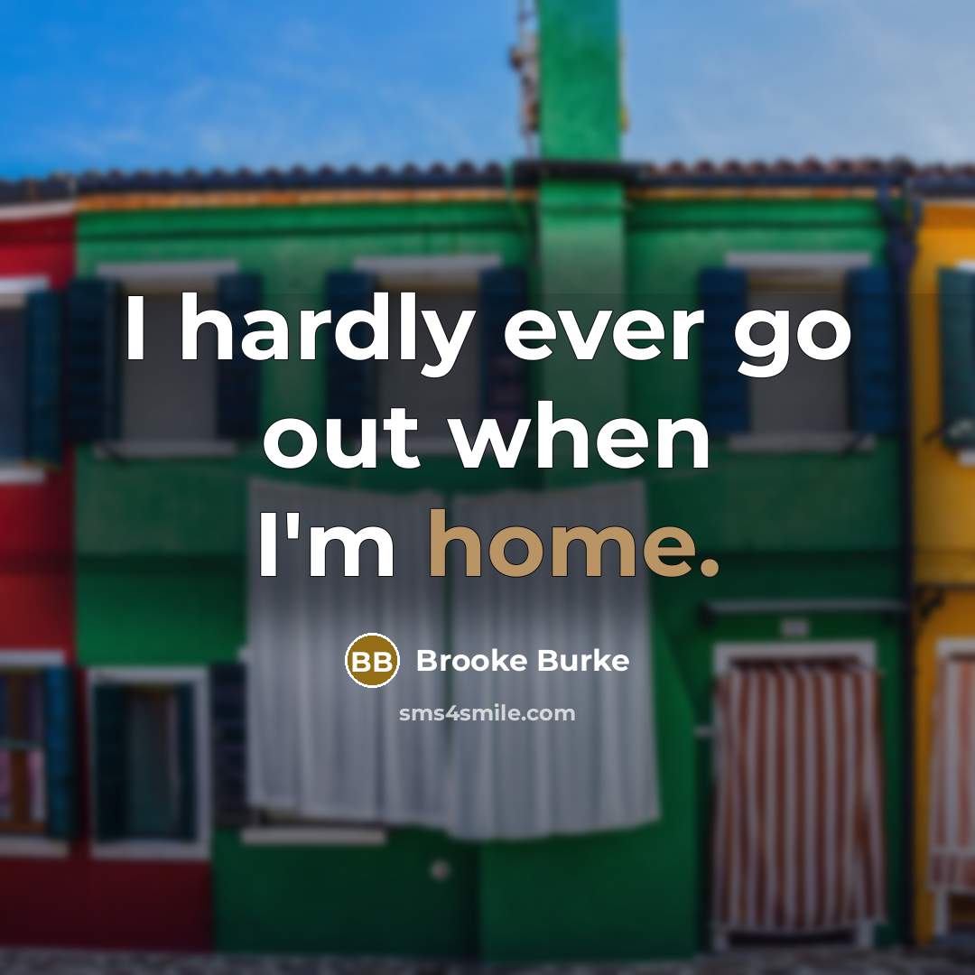“I hardly ever go out when I'm home.…” quote by Brooke Burke