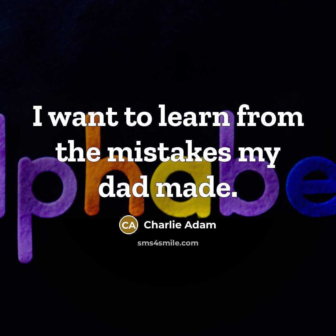 “I want to learn from the mistakes my dad made.…” quote by Charlie Adam