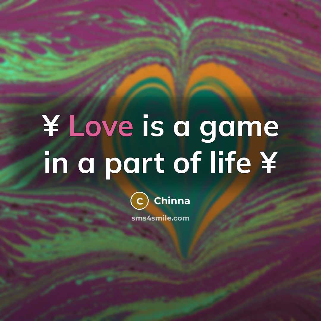 “¥ Love is a game in a part of life…” quote by Chinna
