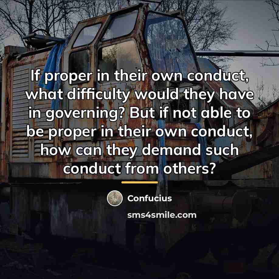 “If proper in their own conduct, what difficulty would they…” quote by Confucius