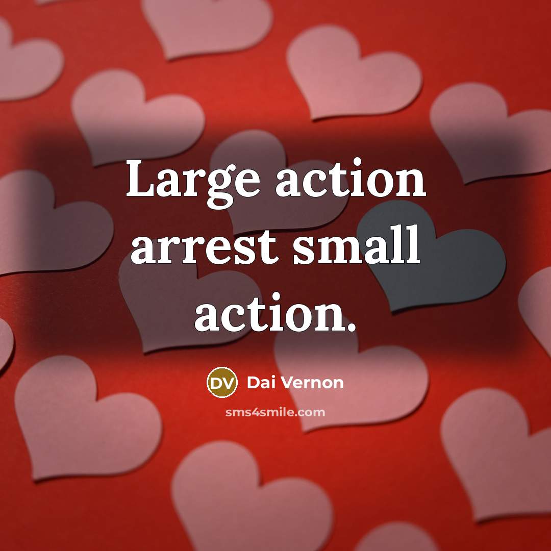 “Large action arrest small action.…” quote by Dai Vernon