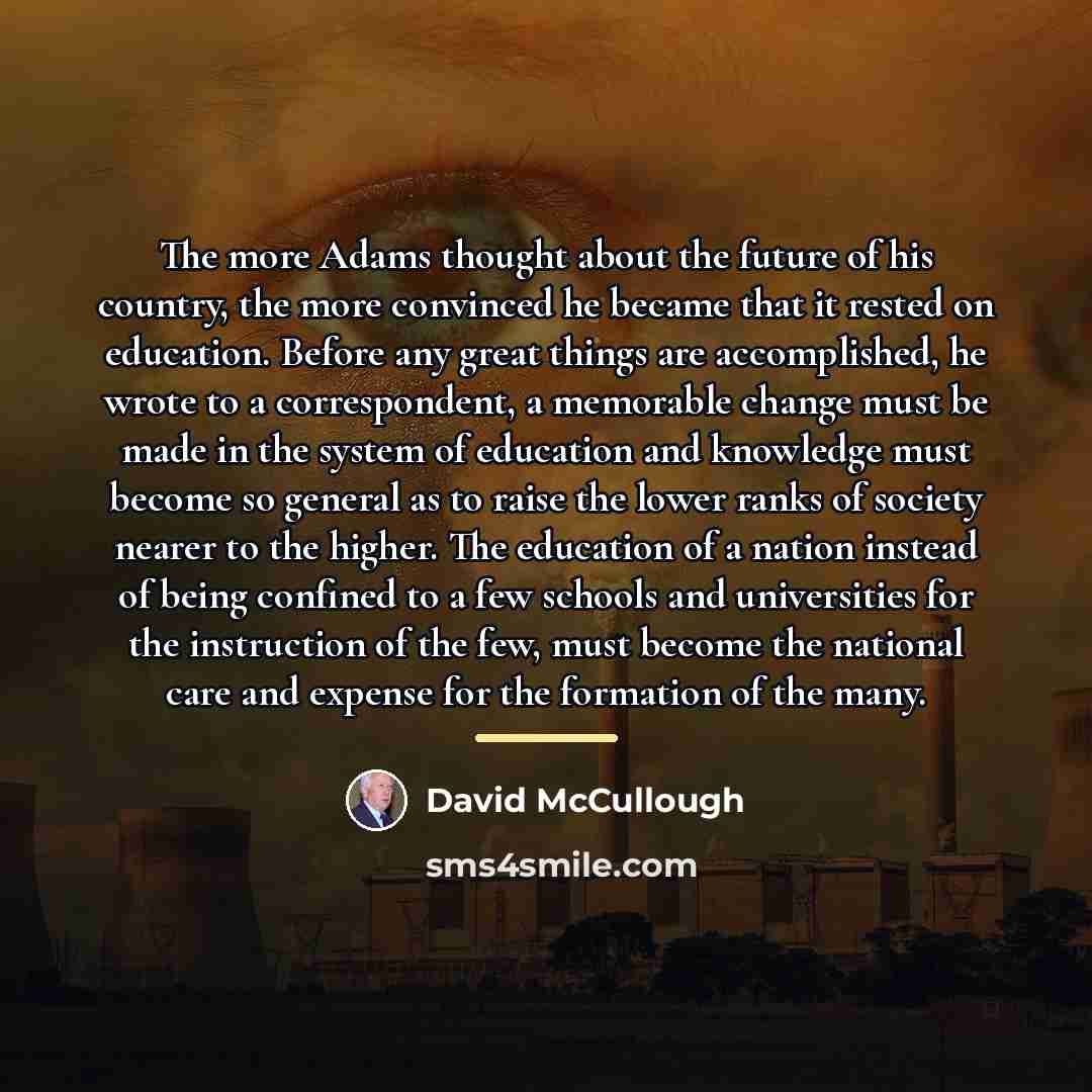 “The more Adams thought about the future of his country,…” quote by David McCullough