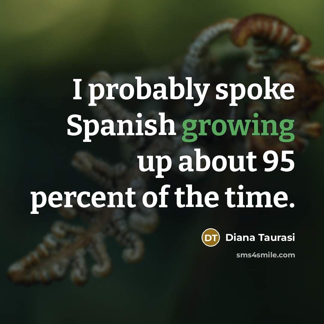 “I probably spoke Spanish growing up about 95 percent of…” quote by Diana Taurasi