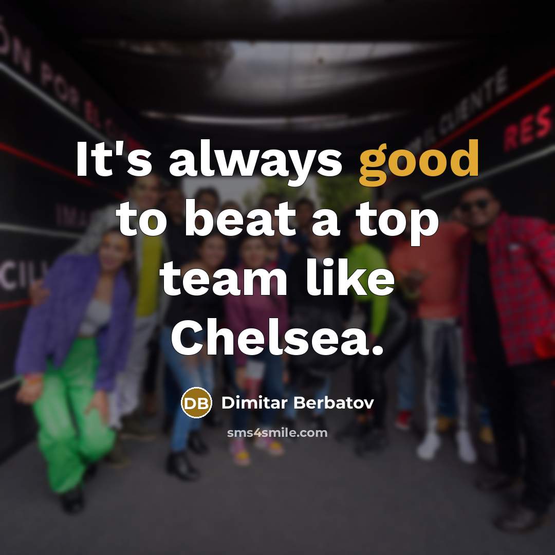“It's always good to beat a top team like Chelsea.…” quote by Dimitar Berbatov