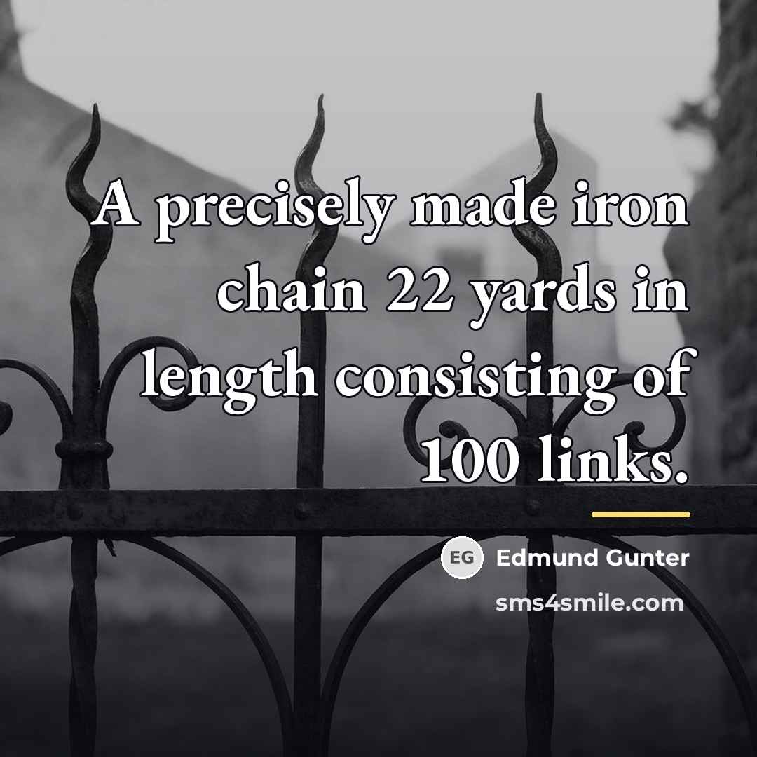 “A precisely made iron chain 22 yards in length consisting…” quote by Edmund Gunter