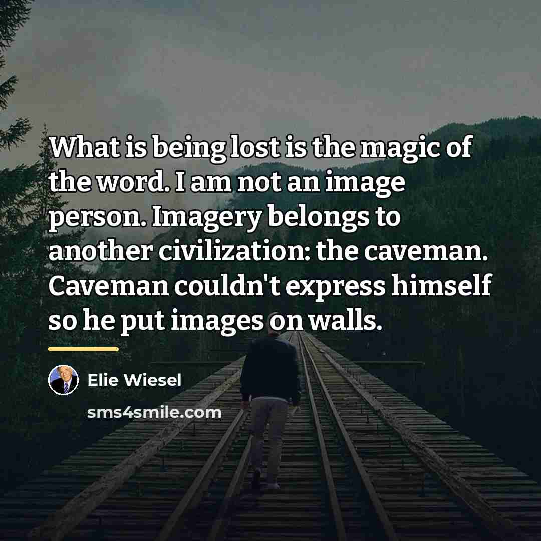 “What is being lost is the magic of the word.…” quote by Elie Wiesel