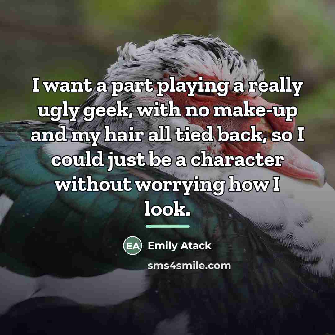“I want a part playing a really ugly geek, with…” quote by Emily Atack