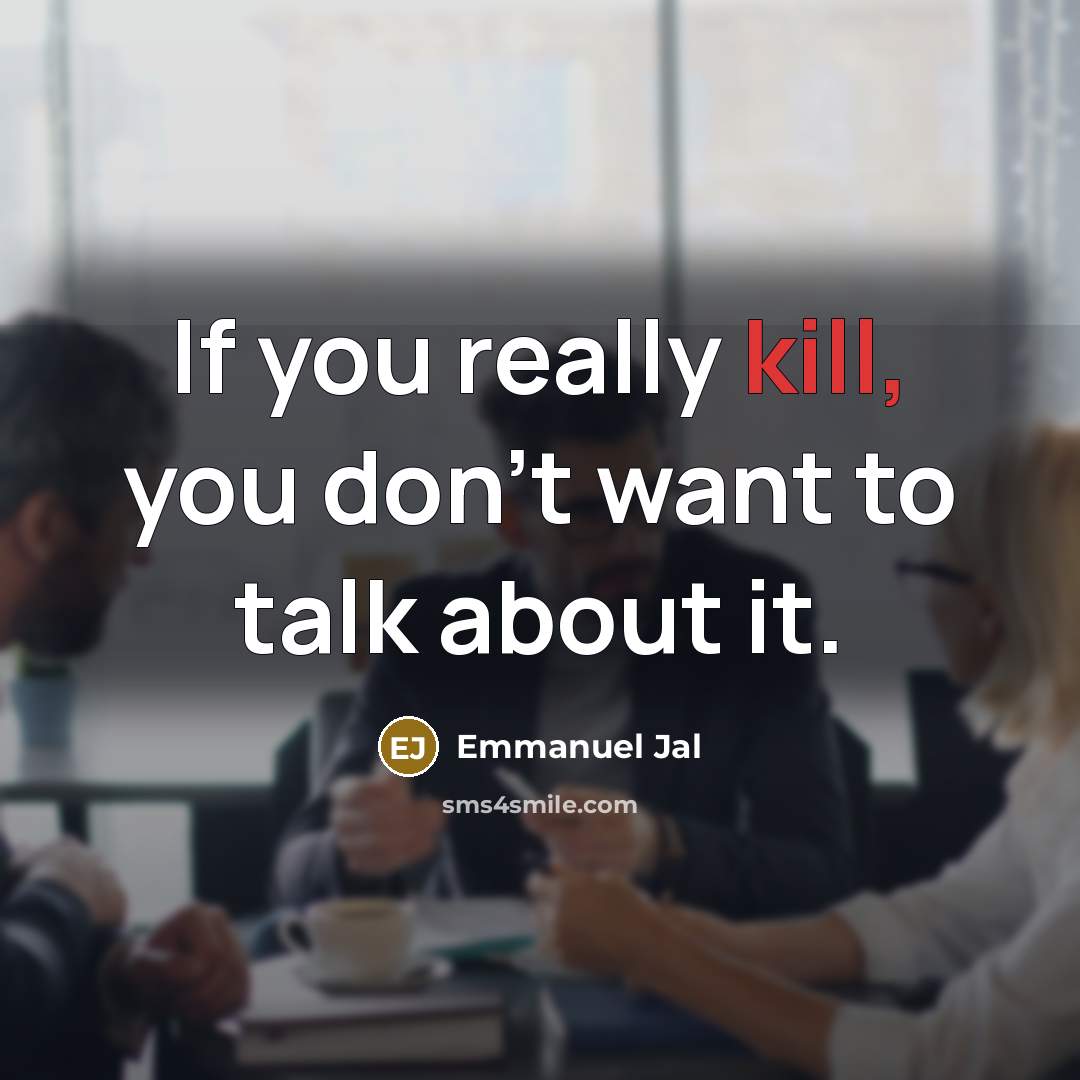 “If you really kill, you don't want to talk about it.” quote by Emmanuel Jal