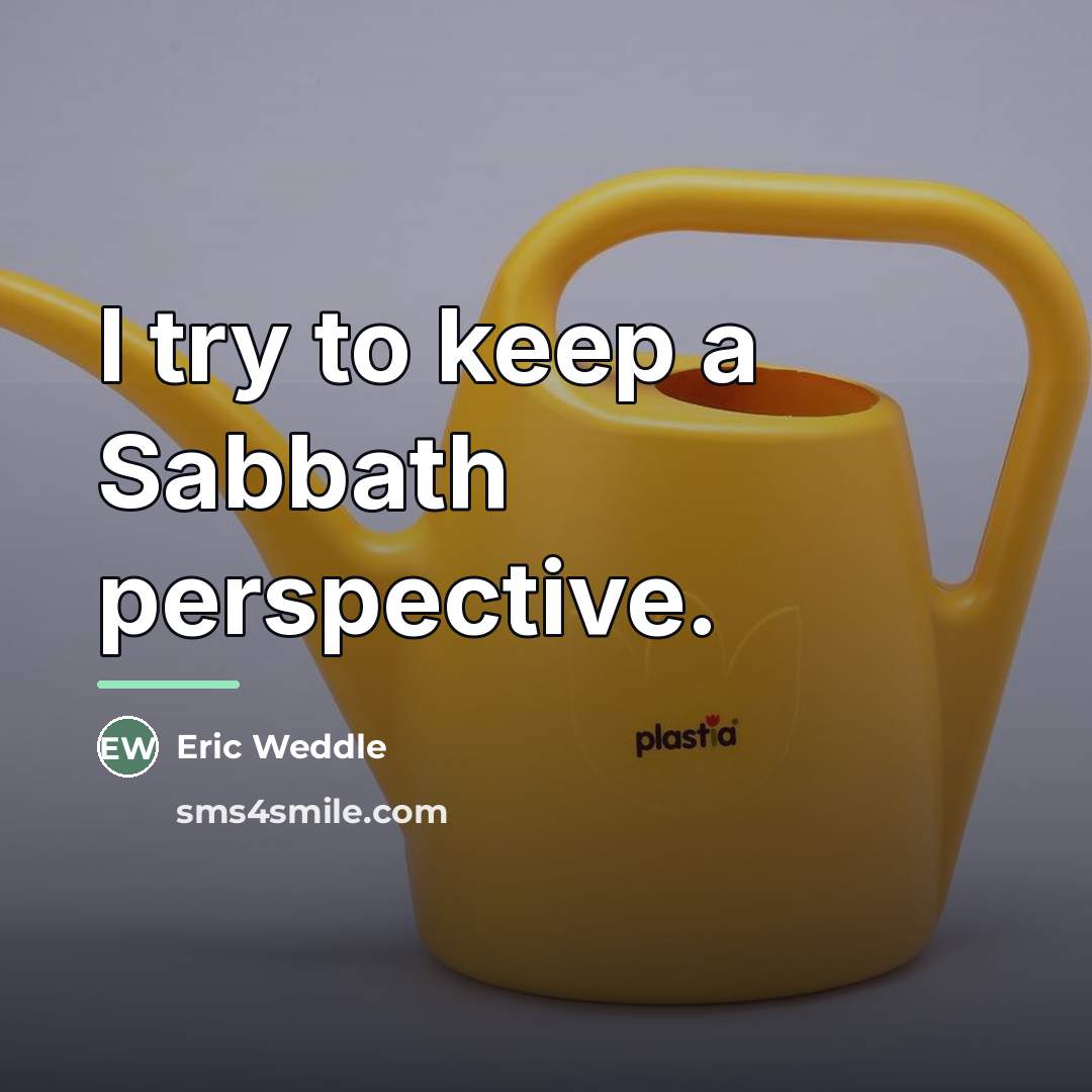 “I try to keep a Sabbath perspective.…” quote by Eric Weddle