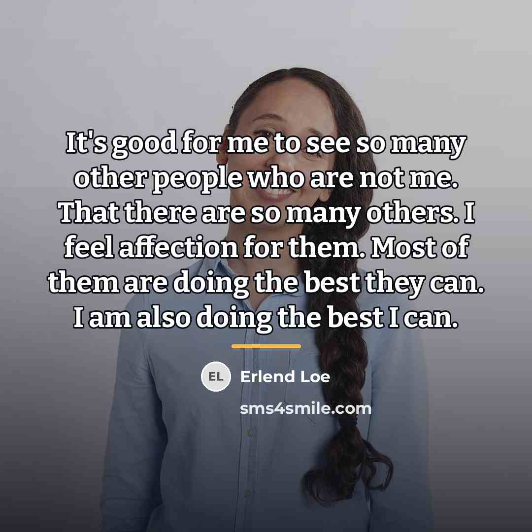 “It's good for me to see so many other people…” quote by Erlend Loe