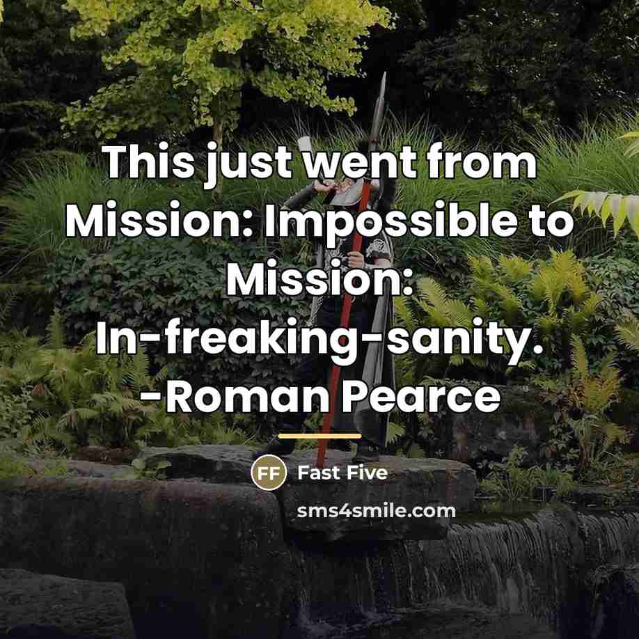 “This just went from Mission: Impossible to Mission: In-freaking-sanity. -Roman…” quote by Fast Five