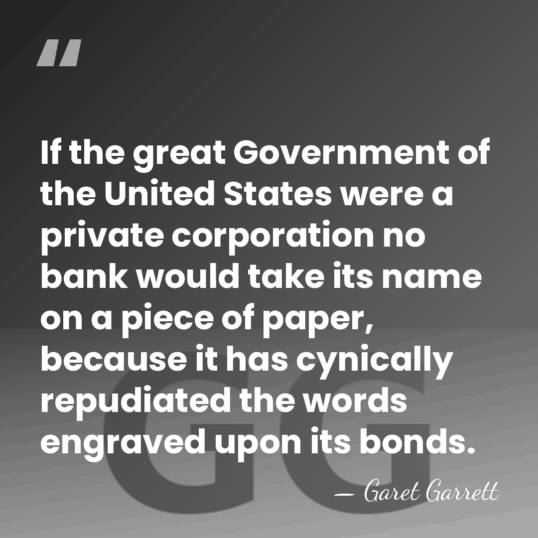 If the great Government of the United States were a private corporation&hellip; - Garet Garrett