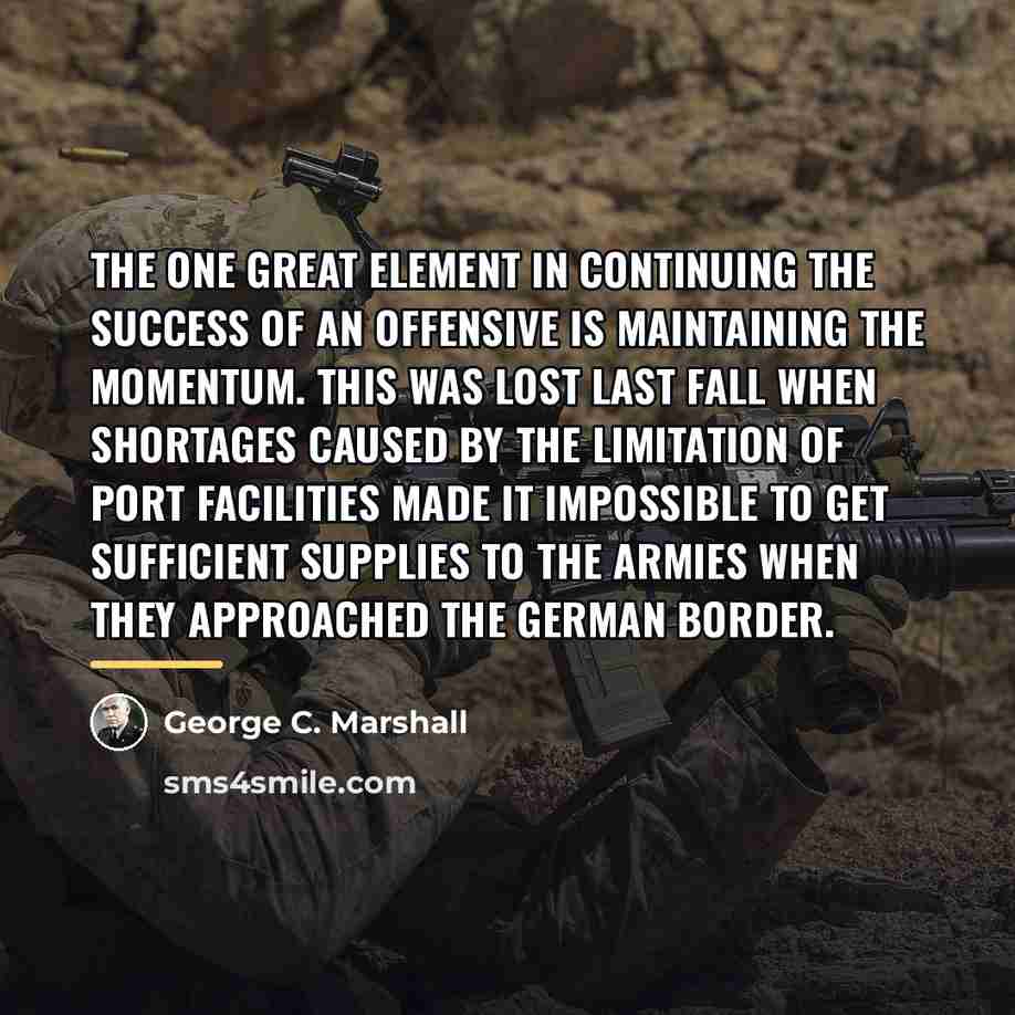 “The one great element in continuing the success of an…” quote by George C. Marshall