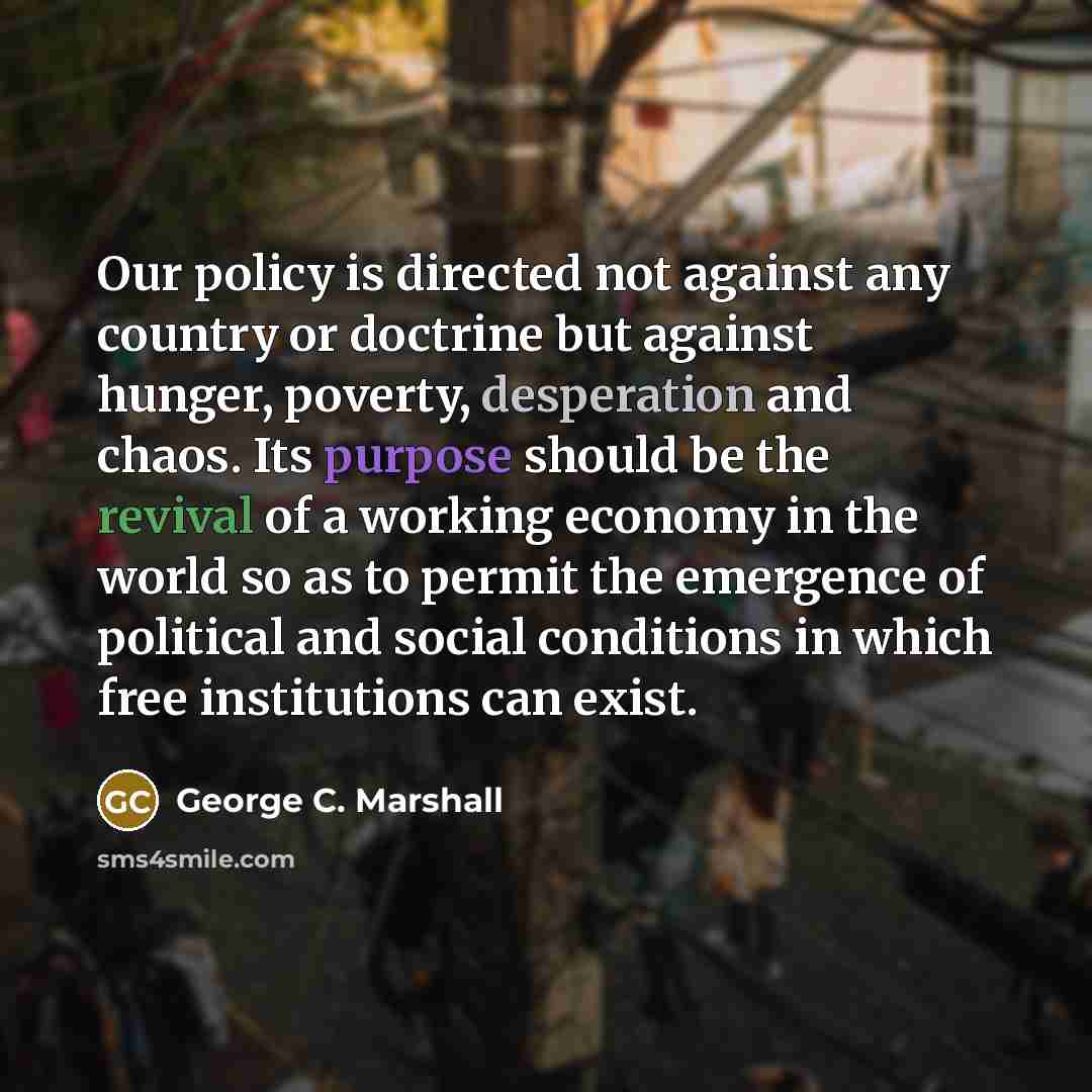 “Our policy is directed not against any country or doctrine…” quote by George C. Marshall