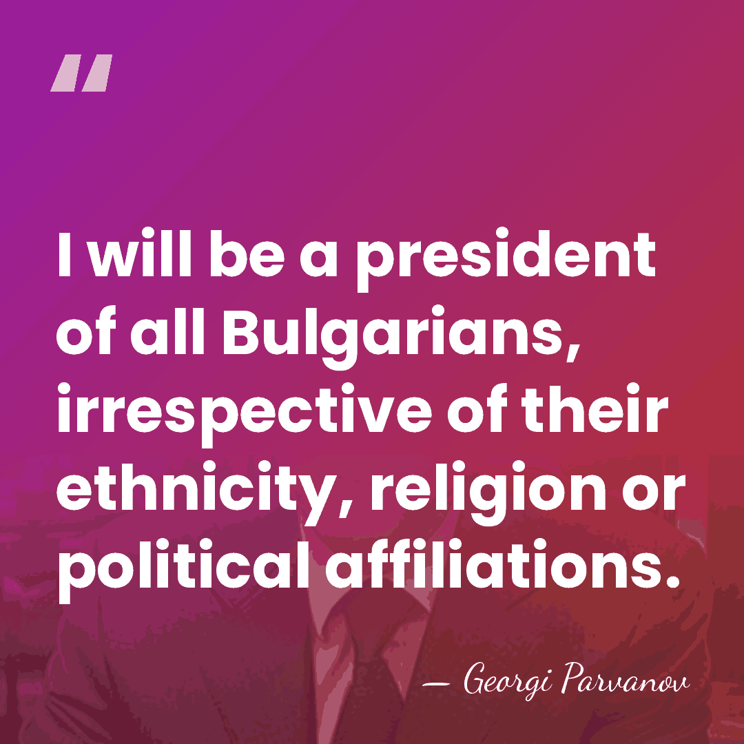 I will be a president of all Bulgarians, irrespective of their ethnicity,&hellip; - Georgi Parvanov