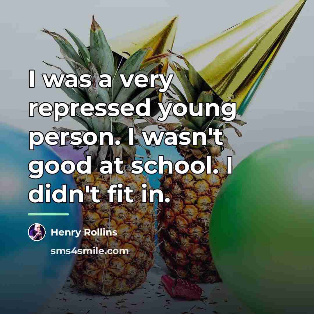 “I was a very repressed young person. I wasn't good…” quote by Henry Rollins