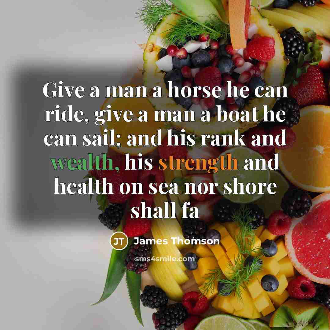 “Give a man a horse he can ride, give a…” quote by James Thomson