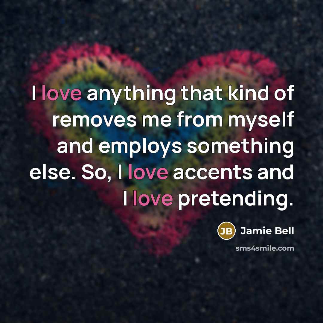 “I love anything that kind of removes me from myself…” quote by Jamie Bell