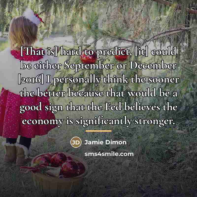 “[That is] hard to predict, [it] could be either September…” quote by Jamie Dimon