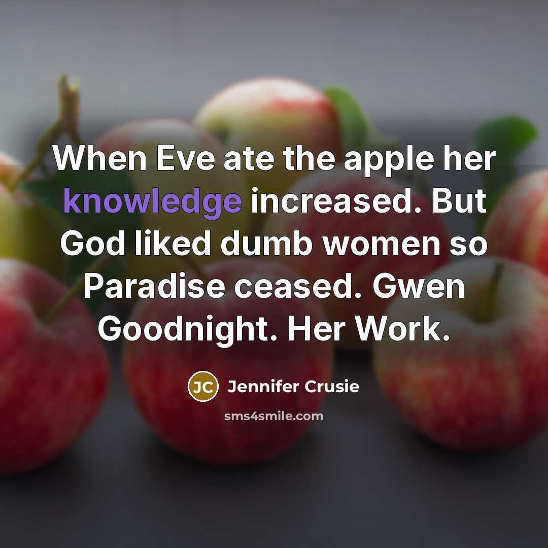 “When Eve ate the apple her knowledge increased. But God…” quote by Jennifer Crusie