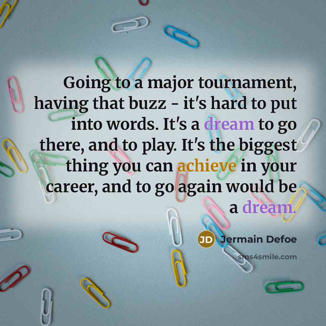 “Going to a major tournament, having that buzz - it's…” quote by Jermain Defoe