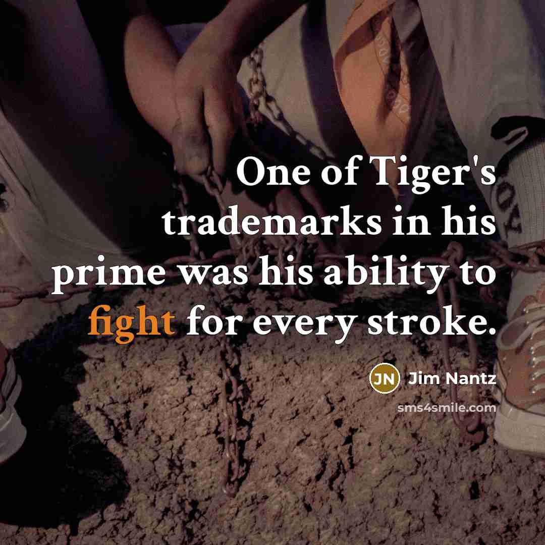 “One of Tiger's trademarks in his prime was his ability…” quote by Jim Nantz