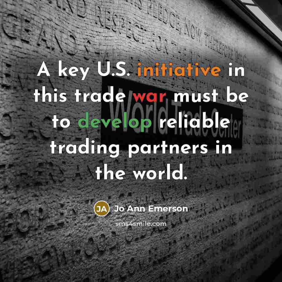 “A key U.S. initiative in this trade war must be…” quote by Jo Ann Emerson