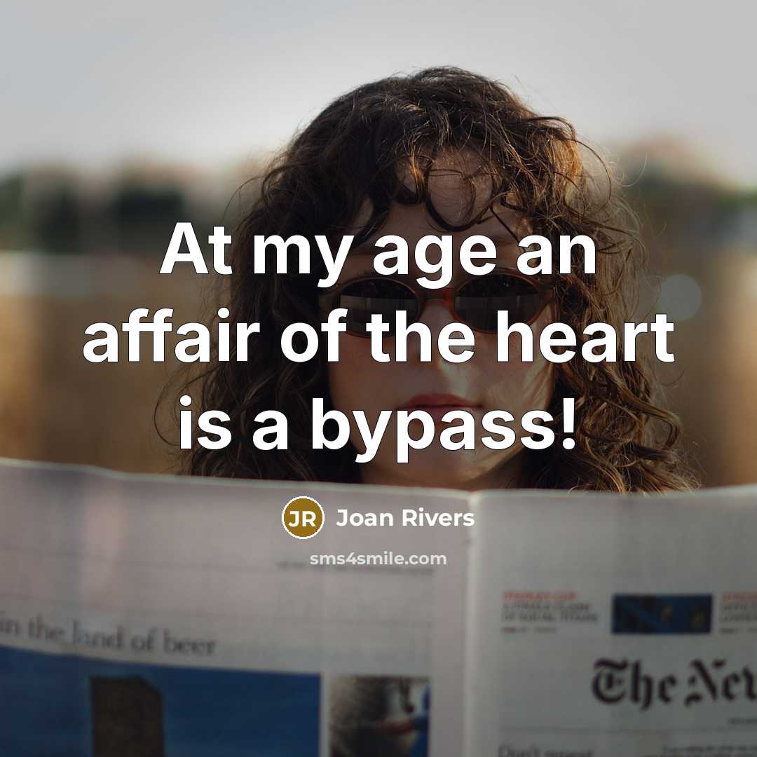 “At my age an affair of the heart is a…” quote by Joan Rivers