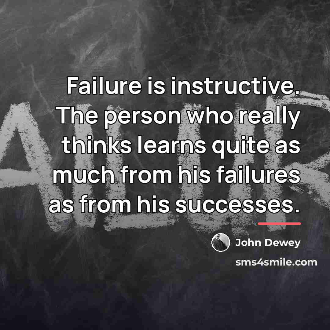 “Failure is instructive. The person who really thinks learns quite…” quote by John Dewey
