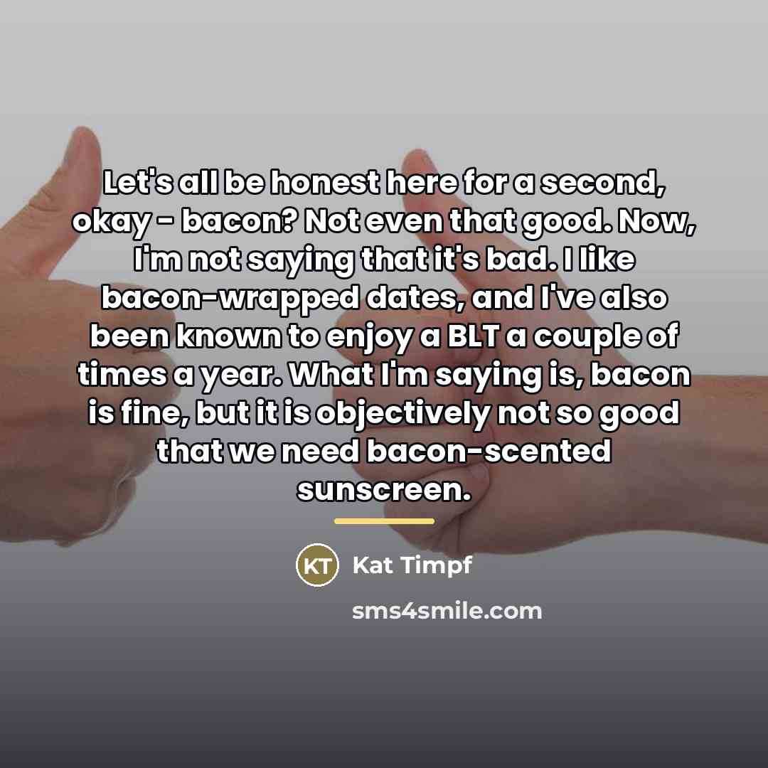 “Let's all be honest here for a second, okay -…” quote by Kat Timpf