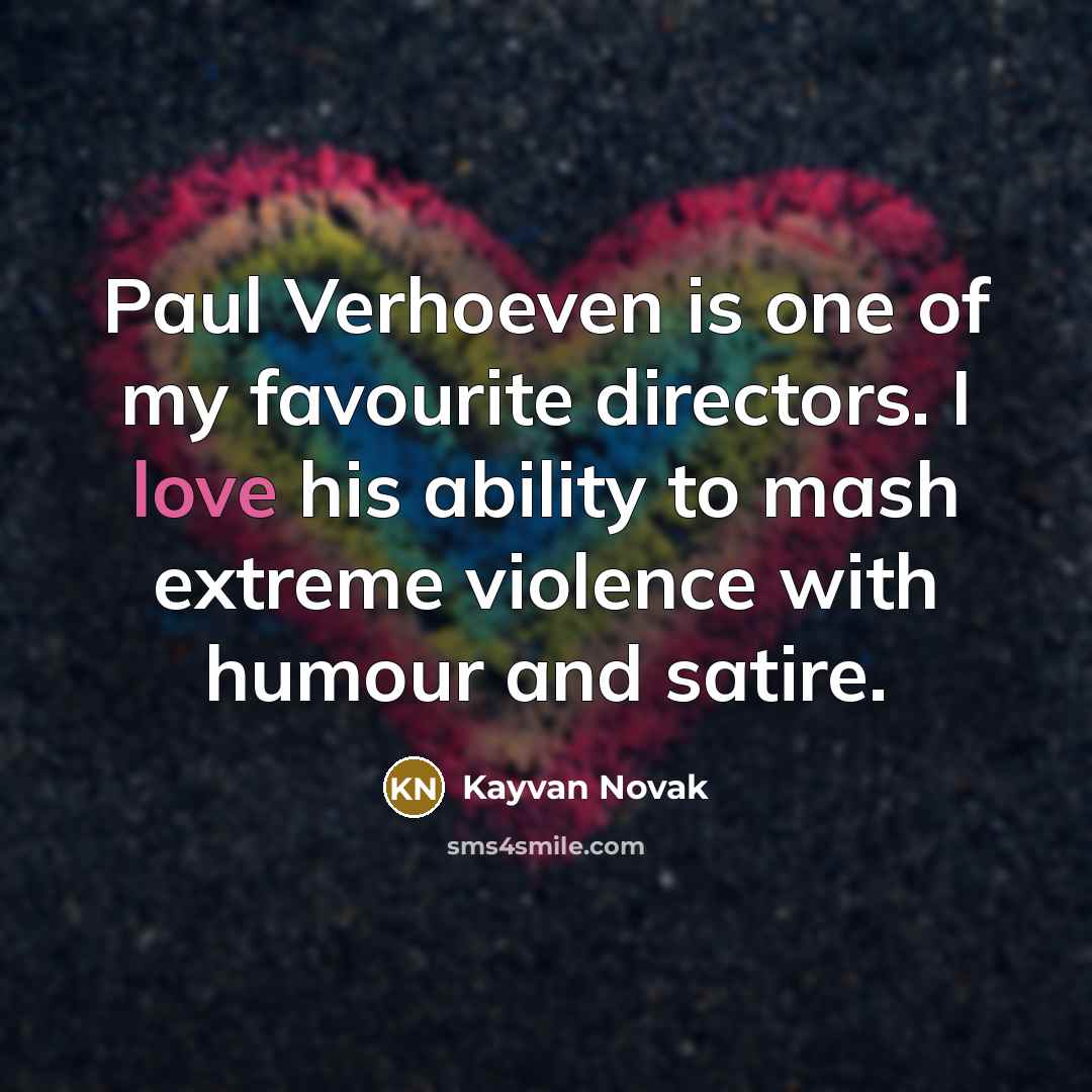 “Paul Verhoeven is one of my favourite directors. I love…” quote by Kayvan Novak