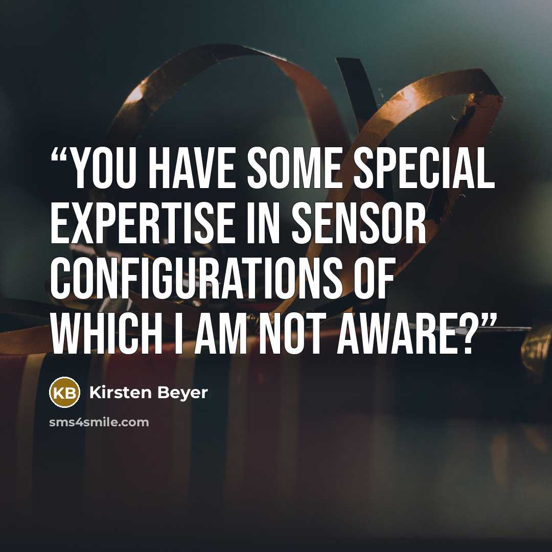 “You have some special expertise in sensor configurations of which I am not aware?” quote by Kirsten Beyer