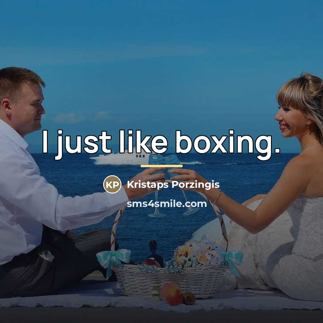 “I just like boxing.…” quote by Kristaps Porzingis