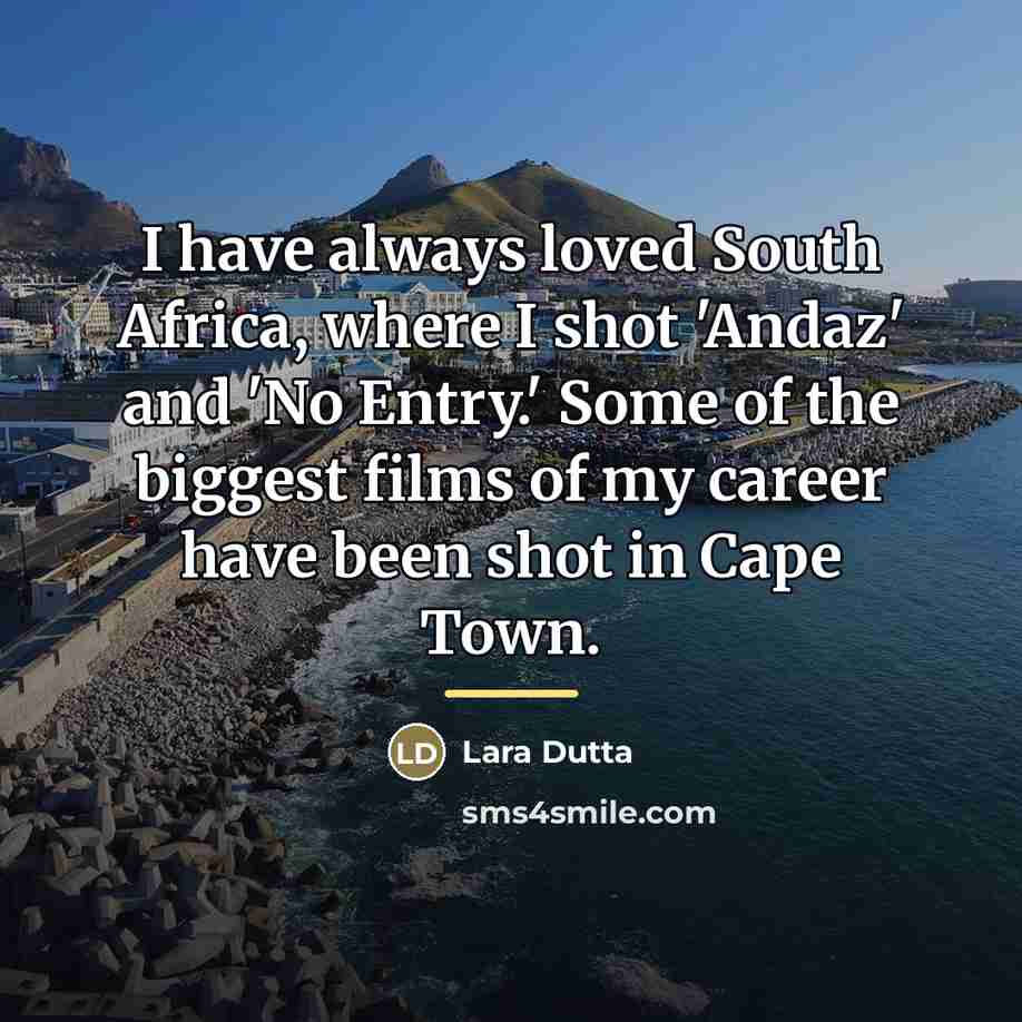 “I have always loved South Africa, where I shot 'Andaz'…” quote by Lara Dutta