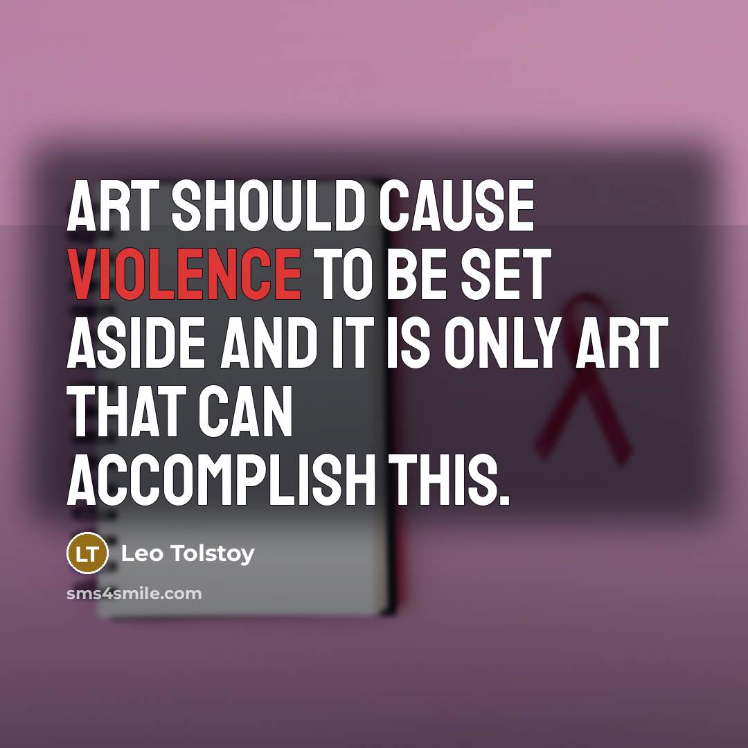 “Art should cause violence to be set aside and it…” quote by Leo Tolstoy