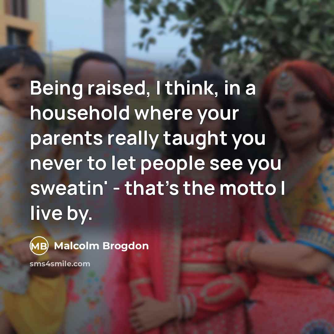 “Being raised, I think, in a household where your parents…” quote by Malcolm Brogdon
