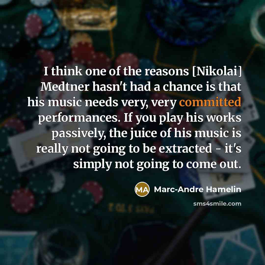 “I think one of the reasons [Nikolai] Medtner hasn't had…” quote by Marc-Andre Hamelin