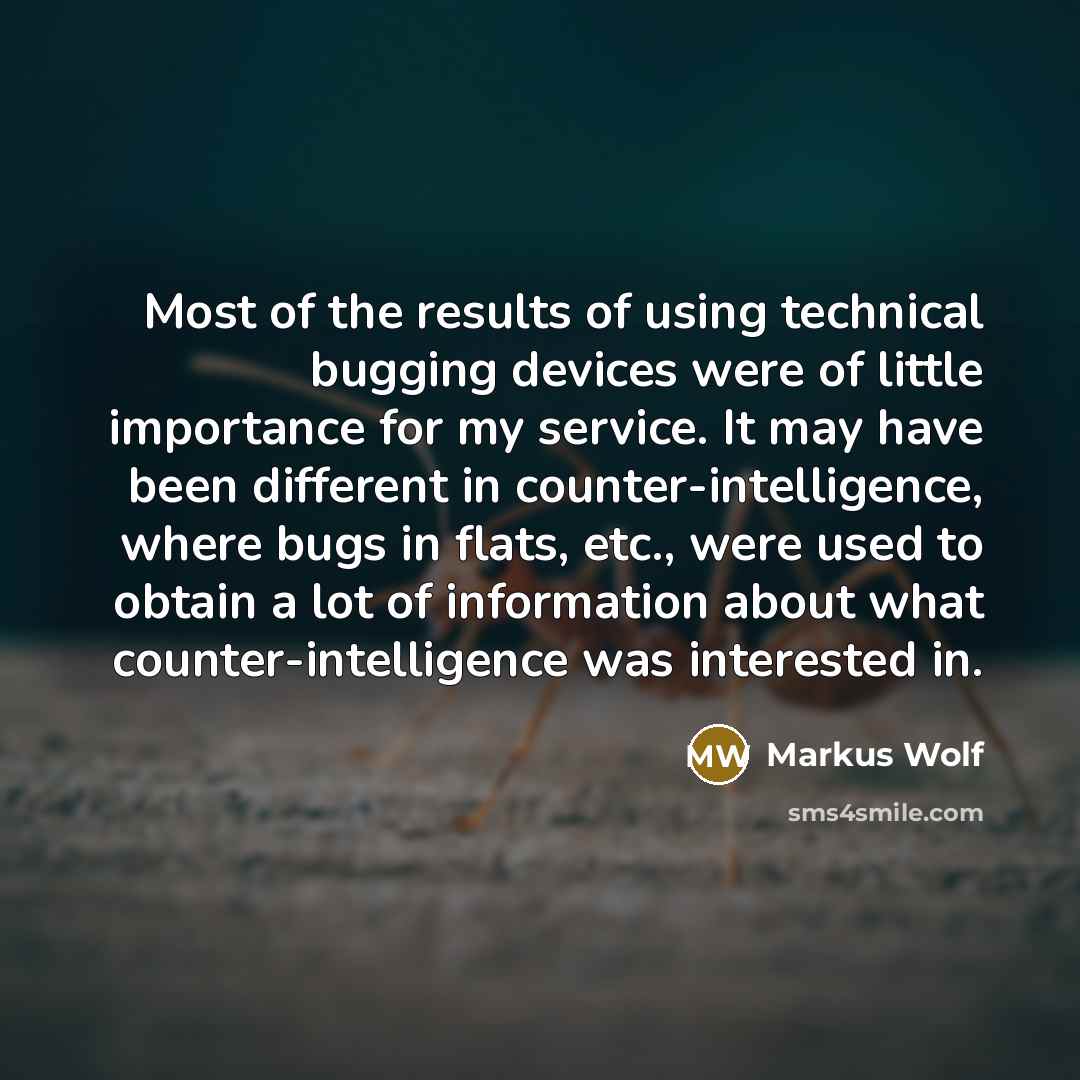 “Most of the results of using technical bugging devices were…” quote by Markus Wolf