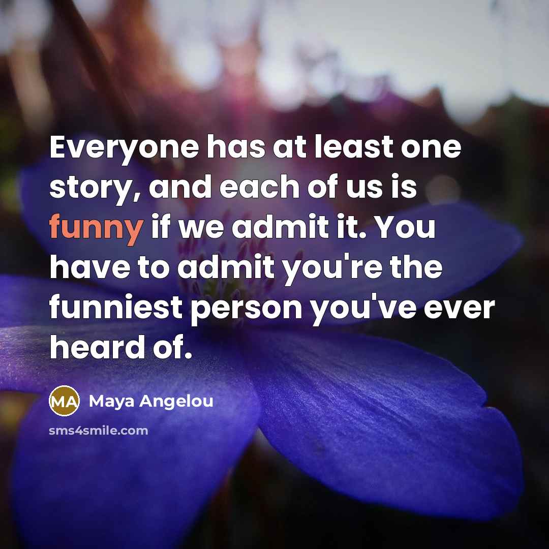“Everyone has at least one story, and each of us…” quote by Maya Angelou