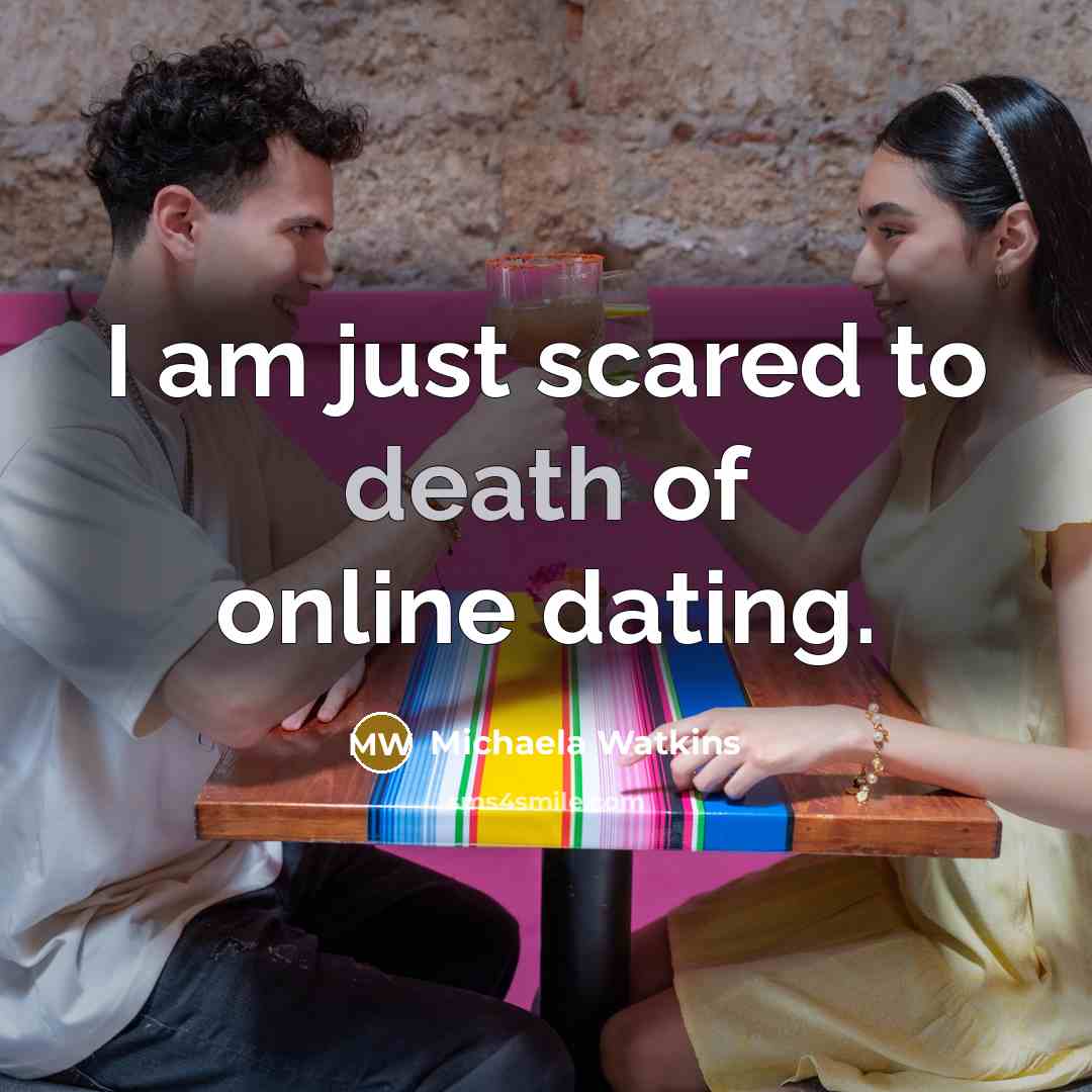 “I am just scared to death of online dating.…” quote by Michaela Watkins