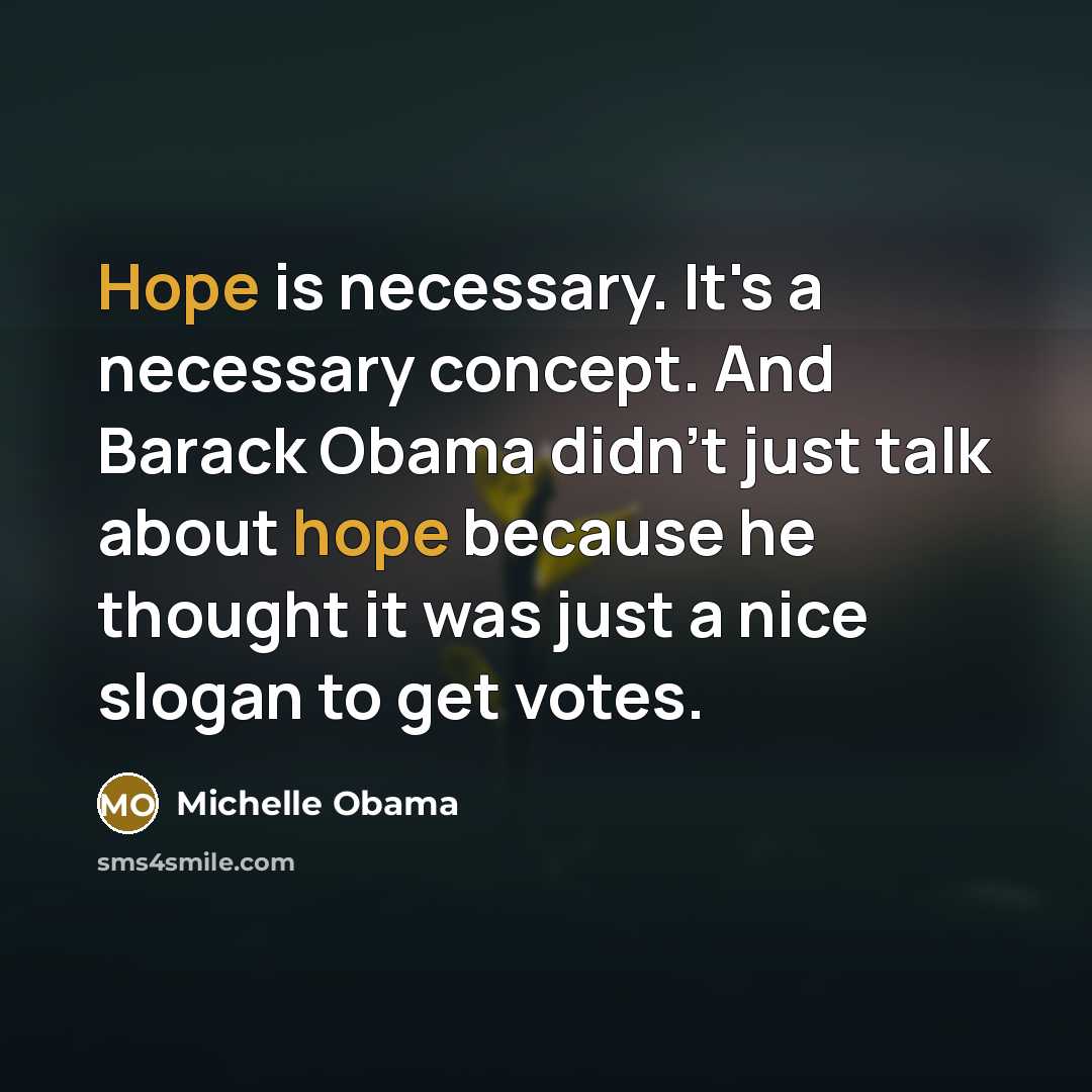 “Hope is necessary. It's a necessary concept. And Barack Obama…” quote by Michelle Obama